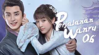 【INDO SUB】EP 06丨Perjalanan Wanru丨Wanru's Journey丨少年江湖丨Shao Nian Jiang Hu