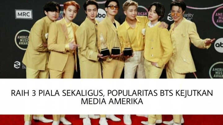 RAIH 3 PIALA SEKALIGUS, BTS KEJUTKAN MEDIA AMERIKA