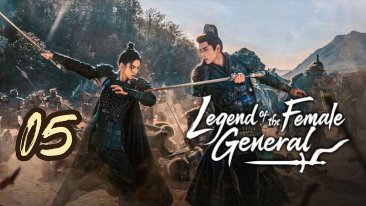 𝗟𝗲𝗴𝗲𝗻𝗱 𝗼𝗳 𝘁𝗵𝗲 𝗙𝗲𝗺𝗮𝗹𝗲 𝗚𝗲𝗻𝗲𝗿𝗮𝗹 || EP. 5 NEW CHINESE DRAMA!! ⚔