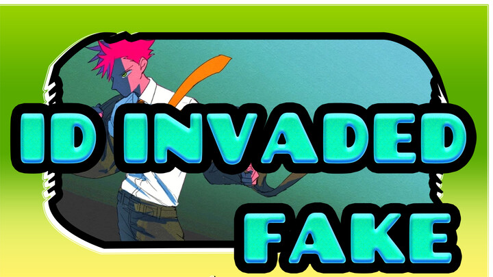 [ID:INVADED/Animatic] FAKE