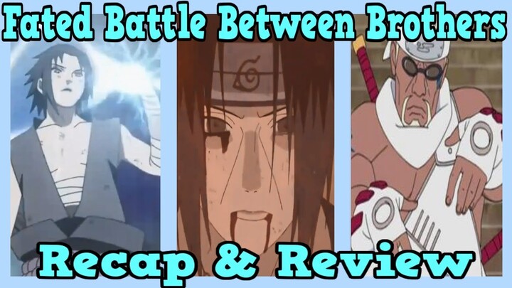 Naruto Shippuden Arc 6 - The Fated Battle Between Brothers Recap and Review !