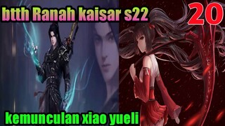 Batle Through The Heaven S22 Part 20 Ranah Kaisar : Kemunculan Xiao Yueli