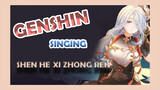 [Genshin,  Singing]Shen He  [Xi Zhong Ren]