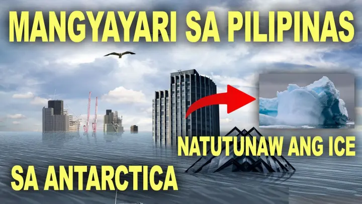 MAGING GANITO ANG PILIPINAS | DAHIL SA CLIMATE CHANGE - Matutunaw lahat ng ICE sa buong MUNDO