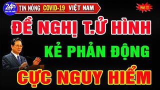 🔥KHẨN CẤP: Đề nghị t.ử hình kẻ phản động xuyên tạc về dân chủ Việt Nam