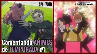 Comentando ANIMES de TEMPORADA #1 I Kaguya-Sama y SPY x FAMILY