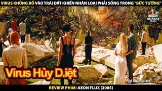 Virus Khủng Bố Vào Trái Đất Khiến Nhân Loại Phải Sống Trong "Bức Tường" | Review Phim Æon Flux 2005