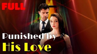 Penjara Cinta di Hatimu - Punished by His Love Full Sub Indo