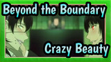 Beyond the Boundary  Crazy Beauty