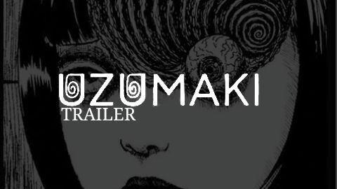 UZUMAKI TRAILER junji ito horror