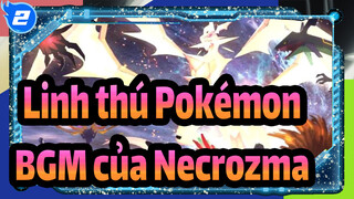 [Linh thú Pokémon] Tổng hợp BGM của Necrozma_2