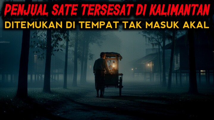 KISAH NYATA PEDAGANG SATE TERSESAT KE DESA GAIB DI KALIMANTAN - CERITA HOROR