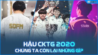 HẬU CHUNG KẾT THẾ GIỚI 2020, CHÚNG TA CÒN LẠI NHỮNG GÌ?