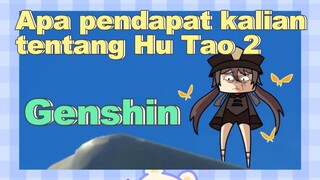 Apa pendapat kalian tentang Hu Tao 2