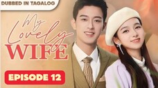 My Lovely Wife - Episode 12 [Tagalog Dubbed/Eng Sub]