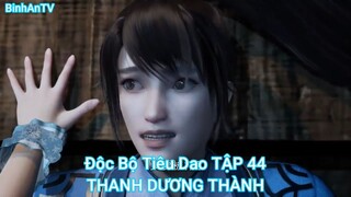 Độc Bộ Tiêu Dao TẬP 44-THANH DƯƠNG THÀNH