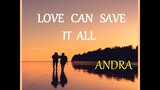 LOVE CAN SAVE IT ALL  -  ANDRA lyrics (HD)