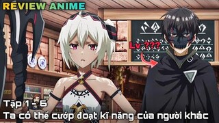 Tóm tắt anime | Ta sở hữu kĩ năng bạo thực như 1 con slime nào đó | Tập 1-6 | kira_review all