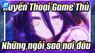 Huyền Thoại Game Thủ|【NGNL0】Hoshinoarika（Những ngôi sao nơi đâu）（2021）_2