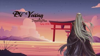 Đế Vương - Đình Dũng | Dunghoangpham | Vy Vy EDM