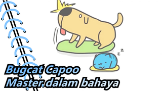 Bugcat Capoo| Tidak! Master dalam bahaya!