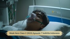 Weak Hero Class 2 (2025) Episode 7 Subtitle Indonesia