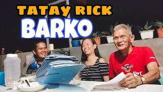 TATAY RICK: BARKO