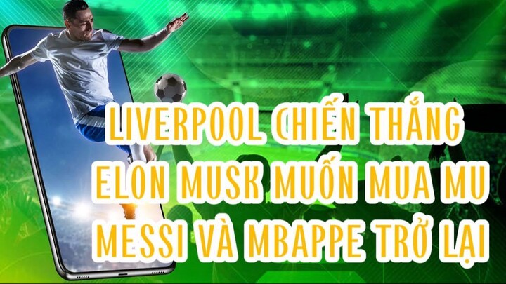 LIVERPOOL THẮNG Ở DERBY, ELON MUSK MUỐN MUA MANUTD denmay.live 👿⚽👿