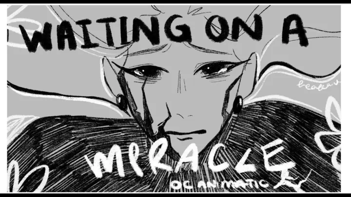 Waiting On a Miracle || OC Animatic
