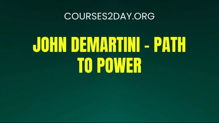 [COURSES2DAY.ORG] John Demartini – Path To Power Download