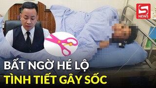 Luật sư hé lộ nội tình gây sốc vụ việc vợ cắt 'của quý' của chồng: 'Sự đốn mạt đã lên đến cùng cực'