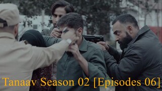 Tanaav Season 02 [Episodes 06] Hindi