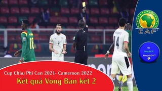 Kết quả  vòng bán kết cup bóng đá châu phi cameroon 2022 I Cup nhà vua tây ban nha