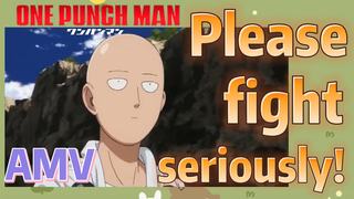 [One-Punch Man]  AMV |  Please fight seriously!