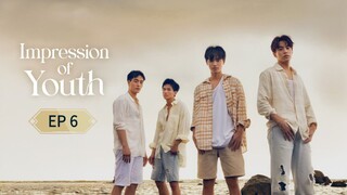 🇹🇼  i̶m̶p̶r̶e̶s̶s̶i̶o̶n̶ o̶f̶ y̶o̶u̶t̶h̶ : EP 6 - SUB INDO - Cr.CasthyAilen