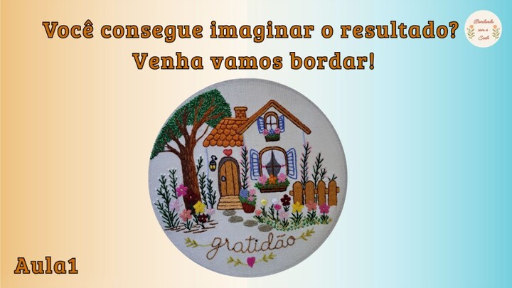 Um Jardim Chamado Gratidão, Projeto Completo de Bordado Livre! Aula 1, Brasileiro