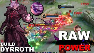 DYRROTH NEED NOTHING BUT " RAW POWER " | WATCH THIS DYRROTH BUILD | MLBB