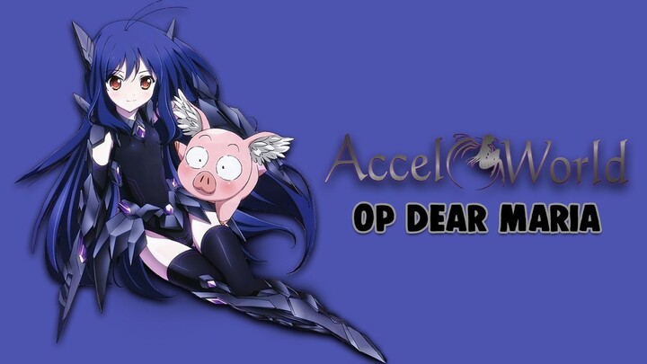 Accel World - OP 2 - Dear Maria JP. Version