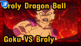 (Dragon Ball: Broly) Edit Campuran Goku VS Broly - Tidak Usah Menahan Diri!_3