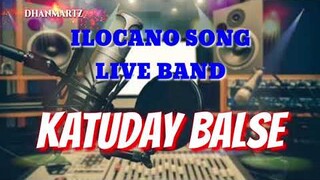 KATUDAY BALSE (ILOCANO LIVE BAND)