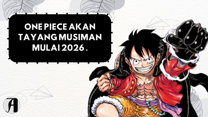 (Berita Anime) One Piece Akan Tayang Musiman Mulai 2026 .