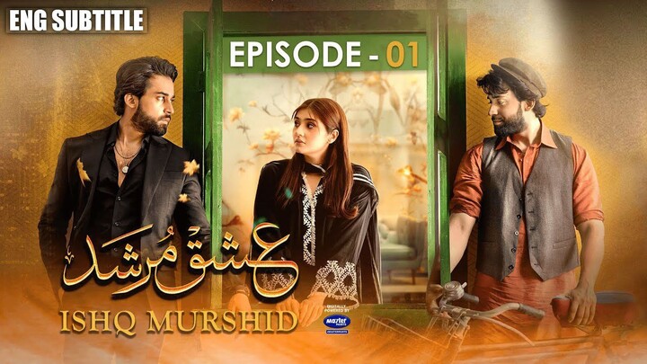 Ishq Murshid - Episode 01 [𝐂𝐂] - [ Bilal Abbas _ Durefishan ]