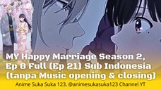 Ep 8 Full (Ep 21) My Happy Marriage Season 2, watashi no Shiawase na Kekkon S2, Sub Indonesia, gemes