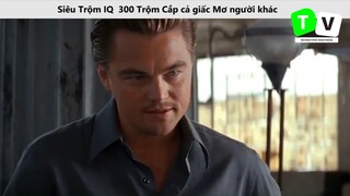 Siêu Trộm IQ 300 Trộm Cắp cả giấc Mơ người khác review phim Kẻ Đánh Cắp Giấc Mơ p5