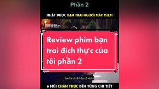 reviewphim bạn trai đích thực của tôireviewphim foryou xuhuongtiktok phimngontinhhay AnCungTiktok MeReviewPhim