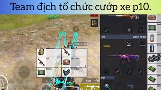 Team địch tổ chức cướp xe p10