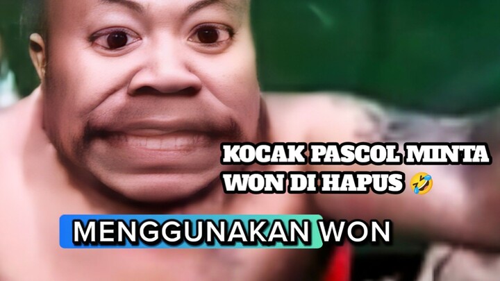 PASCOL : MINTA WON DI HAPUS DARI MONTOON !