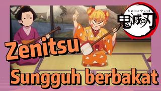 Zenitsu Sungguh berbakat
