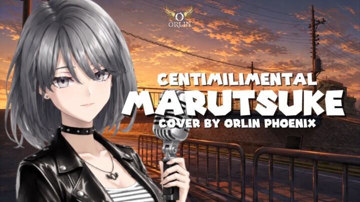 Centimilimental – Marutsuke まるつけ【 Cover 】by ORLIN Phoenix