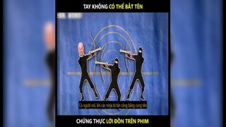 Tay không có thể bắt Tên như trong phim | LT Review